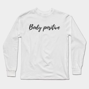 Body positive Long Sleeve T-Shirt